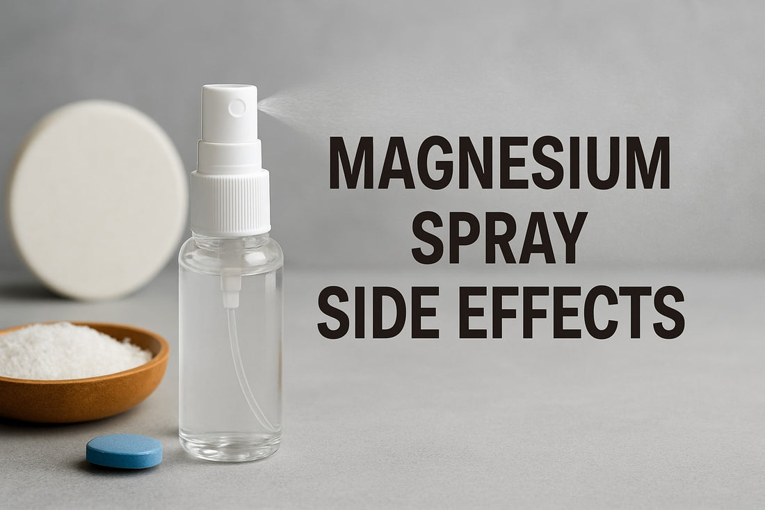 Magnesium Spray Side Effects Guide: What to Know in 2025
